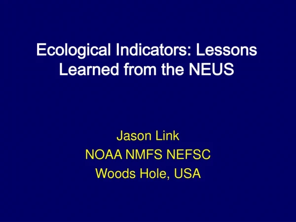Ecological Indicators: Lessons Learned from the NEUS