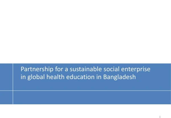 Partnership for a sustainable social enterprise in global health education in Bangladesh