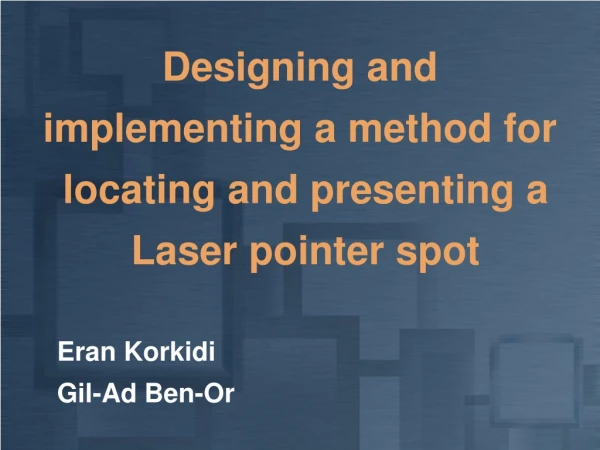 Designing and  implementing a method for  locating and presenting a  Laser pointer spot