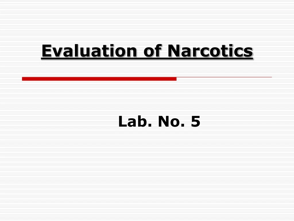 evaluation of narcotics
