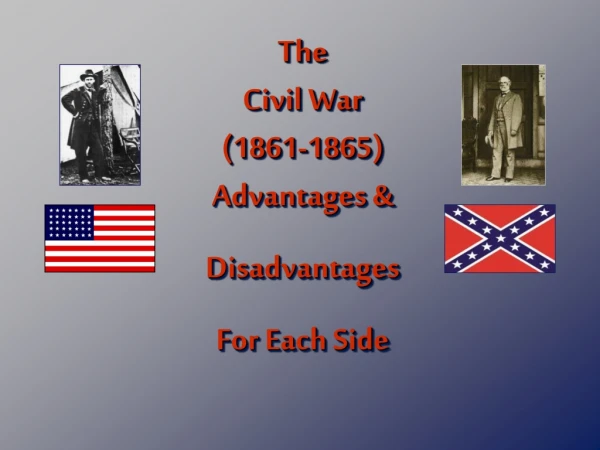 The Civil War (1861-1865) Advantages &amp; Disadvantages For Each Side
