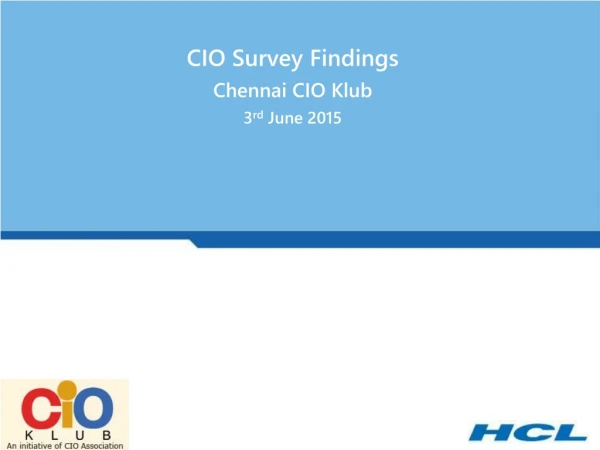 CIO Survey Findings  Chennai CIO Klub 3 rd  June 2015