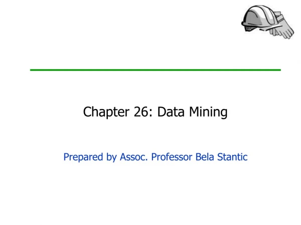 Chapter 26: Data Mining Prepared by Assoc. Professor Bela Stantic