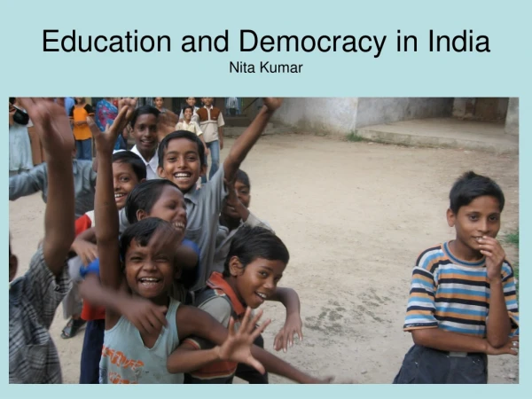 Education and Democracy in India Nita Kumar