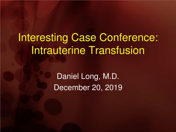 Interesting Case Conference: Intrauterine Transfusion