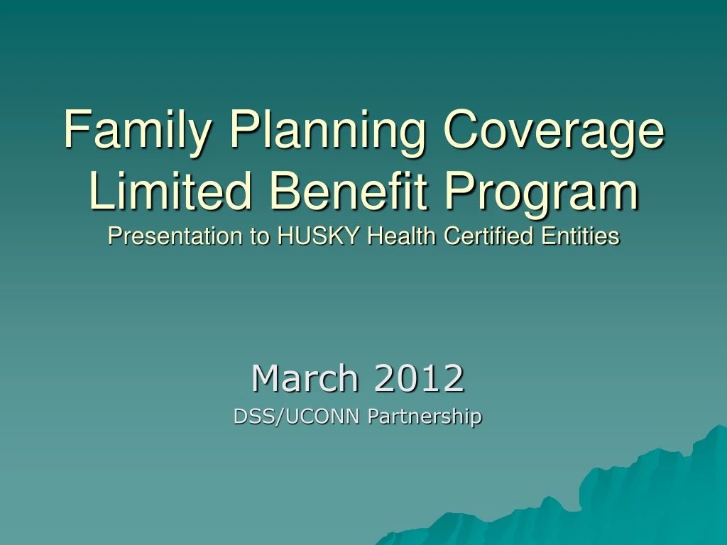 family planning coverage limited benefit program presentation to husky health certified entities