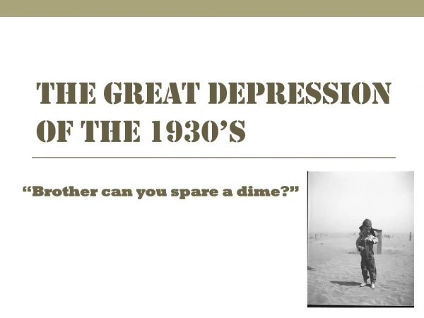 THE GREAT DEPRESSION  OF THE 1930’S