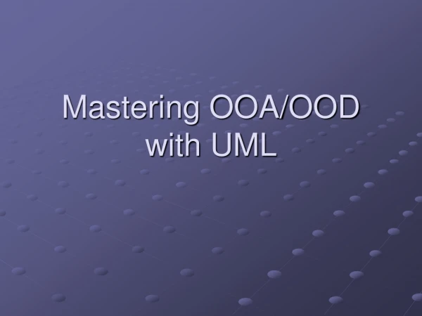 Mastering OOA/OOD with UML