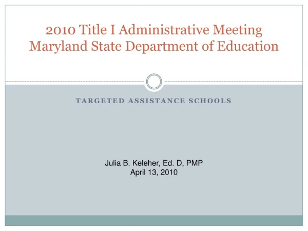 2010 Title I Administrative Meeting Maryland State Department of Education