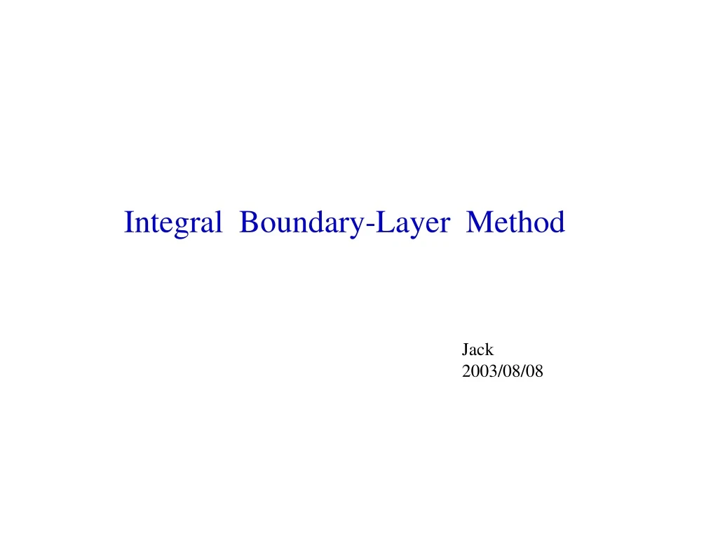 integral boundary layer method jack 2003 08 08