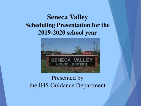 Seneca Valley Scheduling Presentation for the 2019-2020 school year Presented by