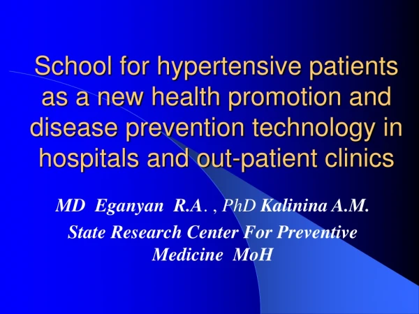 MD  Eganyan R.A . ,  PhD Kalinina A.M. State Research Center For Preventive Medicine  MoH