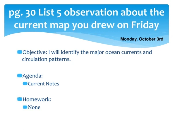 pg. 30 List 5 observation about the current map you drew on Friday