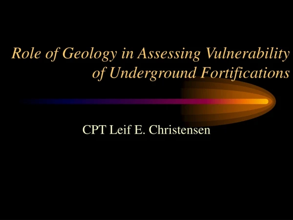 Role of Geology in Assessing Vulnerability of Underground Fortifications