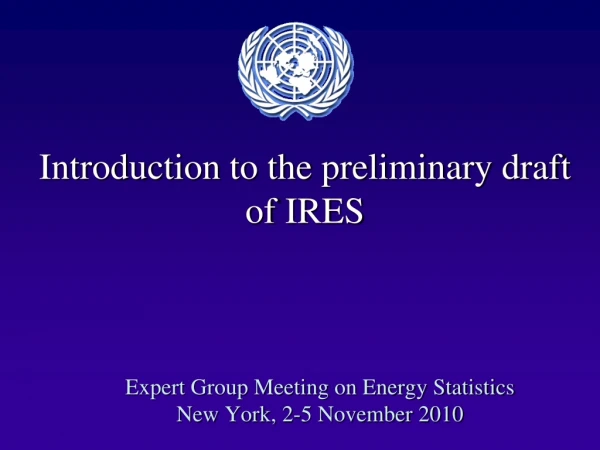 Introduction to the preliminary draft of IRES