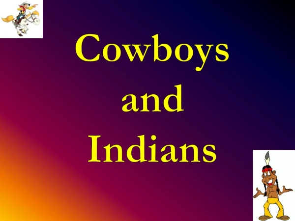 Cowboys and Indians