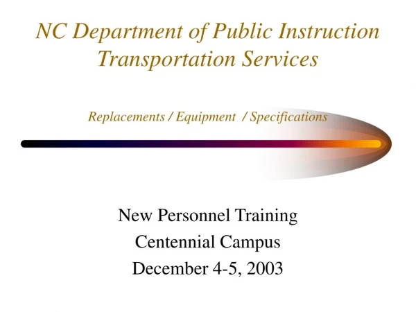 New Personnel Training Centennial Campus  December 4-5, 2003