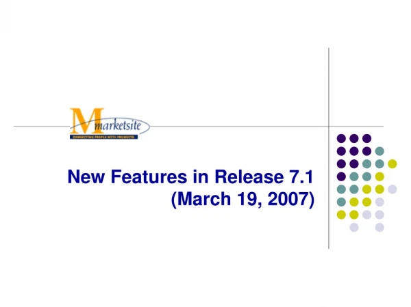 New Features in Release 7.1 (March 19, 2007)