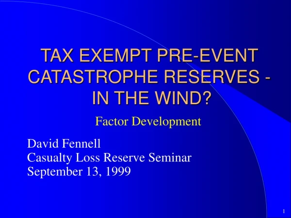 TAX EXEMPT PRE-EVENT CATASTROPHE RESERVES -  IN THE WIND?