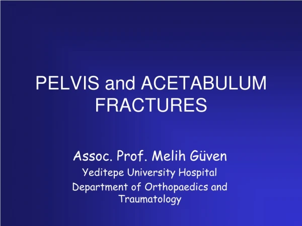 PELVIS and ACETABULUM FRACTURES