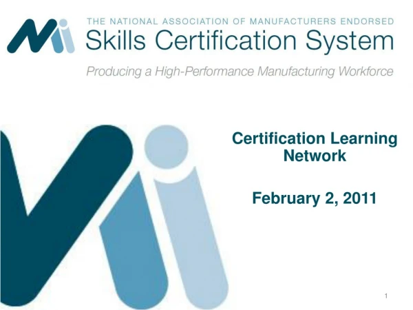 Certification Learning Network February 2, 2011