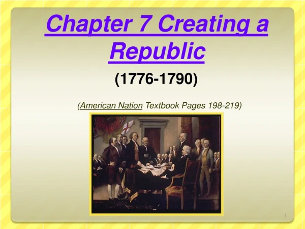 Chapter 7 Creating a Republic (1776-1790) ( American Nation  Textbook Pages 198-219)