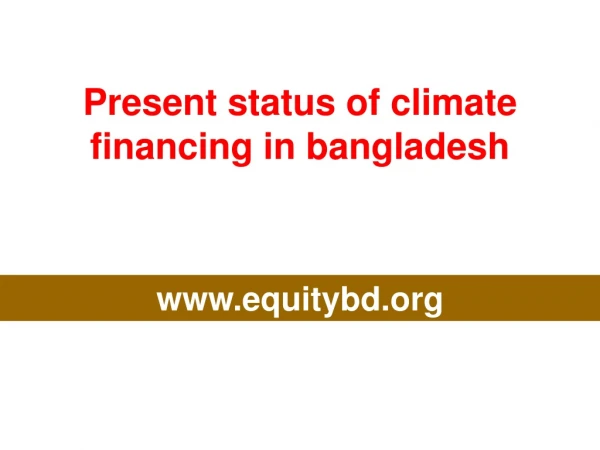 Present status of climate financing in bangladesh