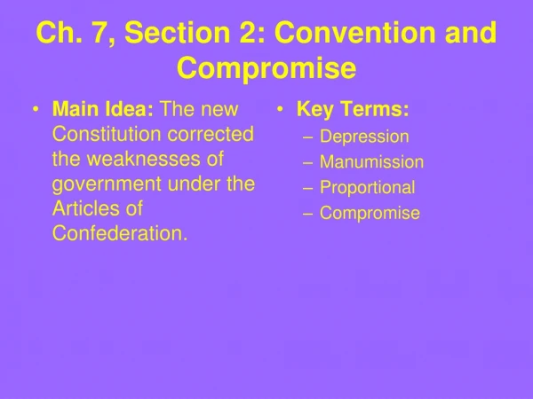 Ch. 7, Section 2: Convention and Compromise