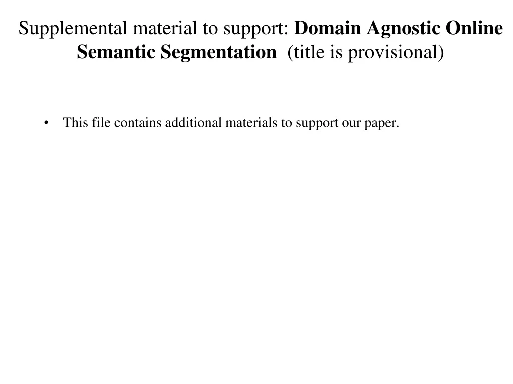 supplemental material to support domain agnostic online semantic segmentation title is provisional