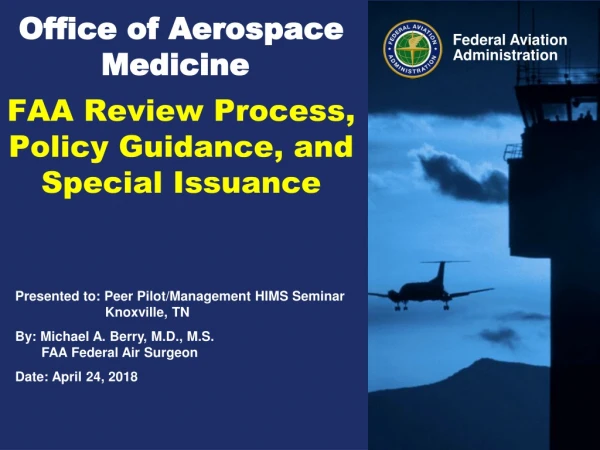 Office of Aerospace     	 Medicine FAA Review Process, Policy Guidance, and Special Issuance