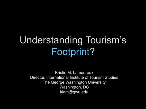Understanding Tourism’s  Footprint ?