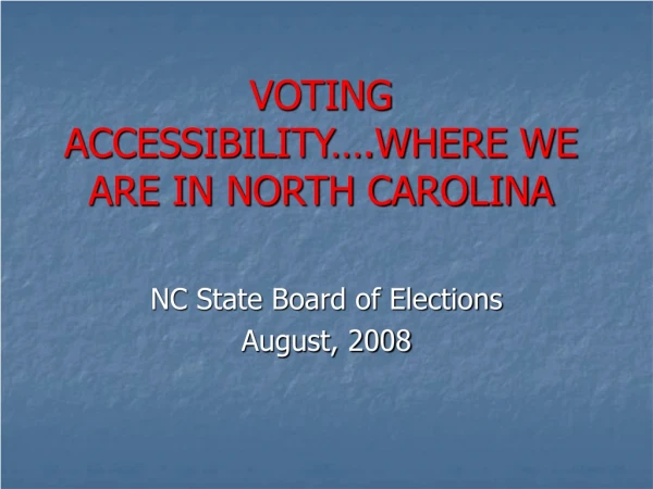 VOTING ACCESSIBILITY….WHERE WE ARE IN NORTH CAROLINA