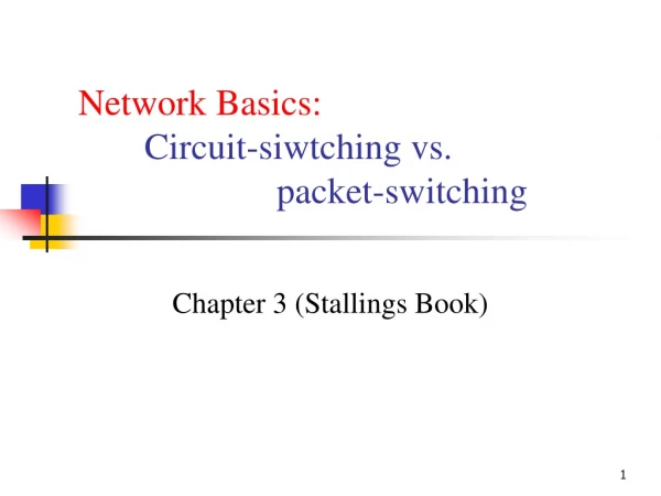 Network Basics: 	Circuit-siwtching vs.  			packet-switching
