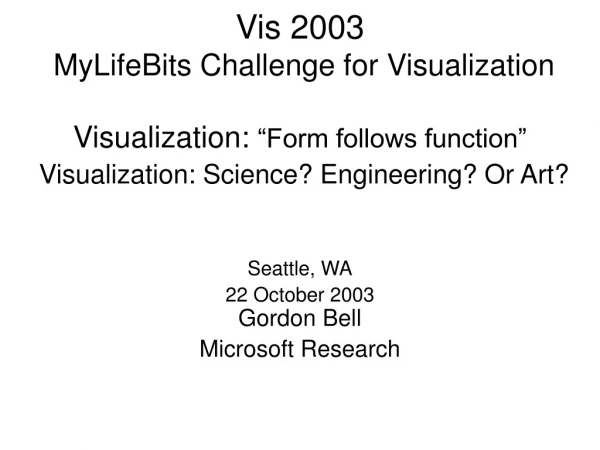 Seattle, WA 22 October 2003 Gordon Bell Microsoft Research