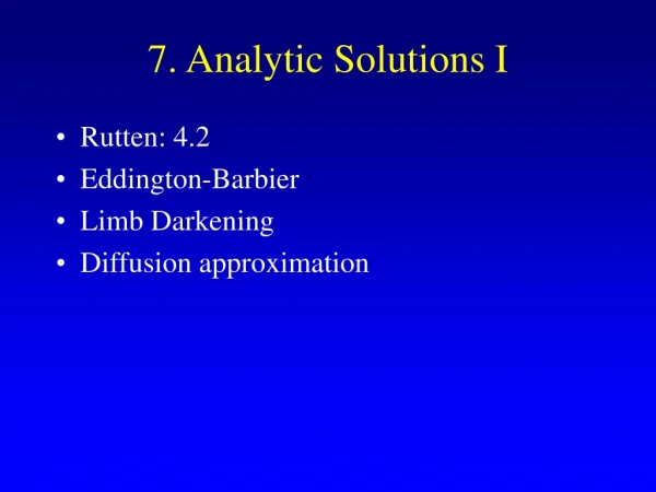 7. Analytic Solutions I