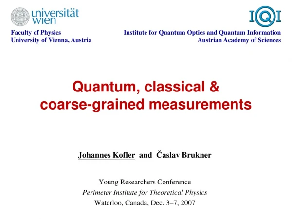 Quantum, classical &amp; coarse-grained measurements