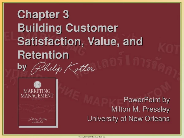 Chapter 3 Building Customer Satisfaction, Value, and Retention by