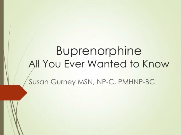 Buprenorphine All You Ever Wanted to Know