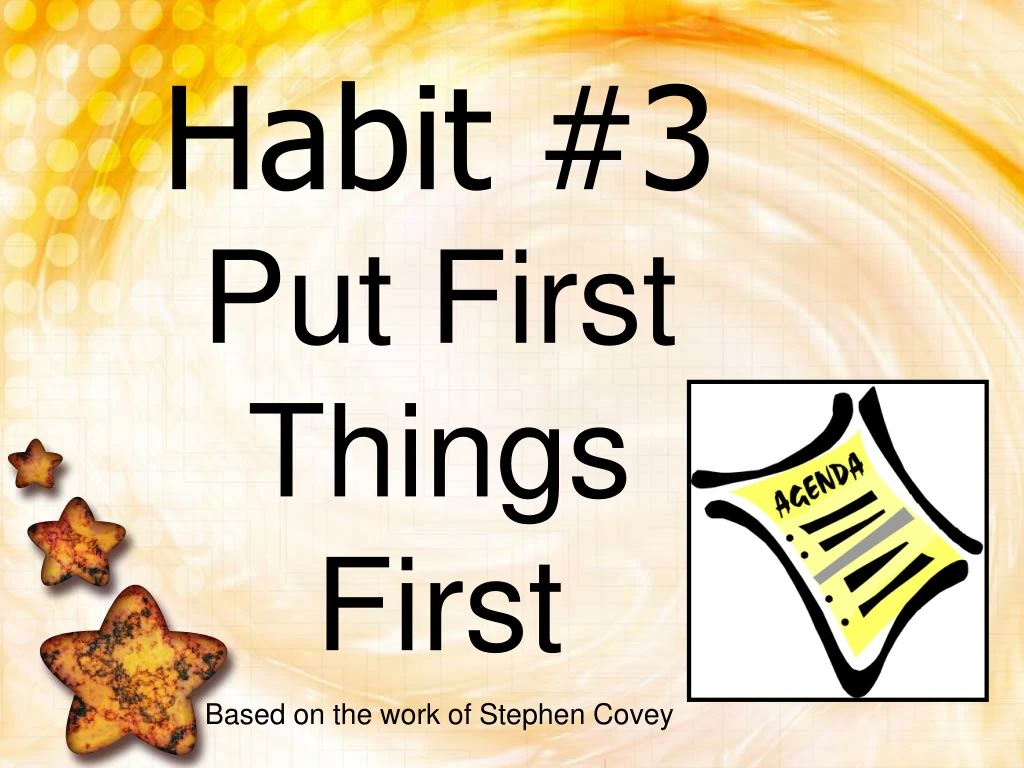 habit 3 put first things first based on the work