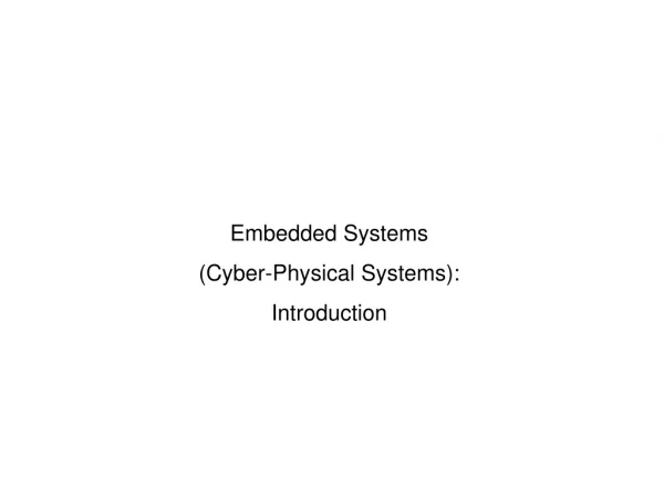 Embedded Systems  (Cyber-Physical Systems):  Introduction