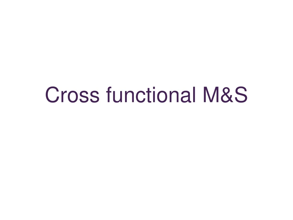 cross functional m s
