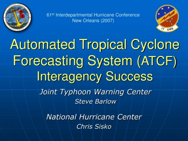 Automated Tropical Cyclone Forecasting System ( ATCF) Interagency Success