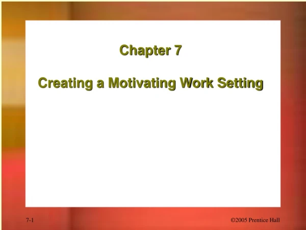 Chapter 7 Creating a Motivating Work Setting