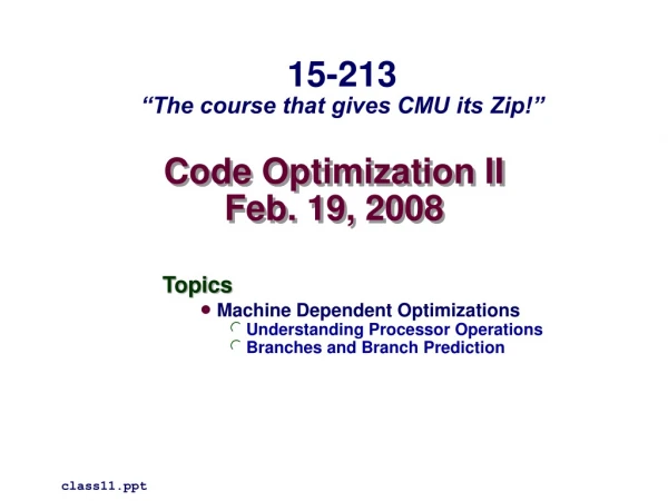 Code Optimization II Feb. 19, 2008