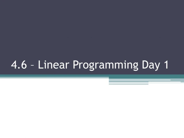 4.6 – Linear Programming Day 1