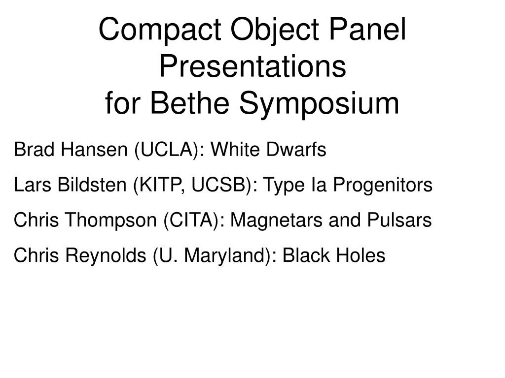 compact object panel presentations for bethe symposium