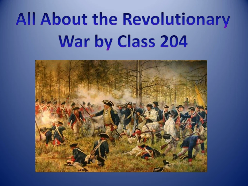 all about the revolutionary war by class 204