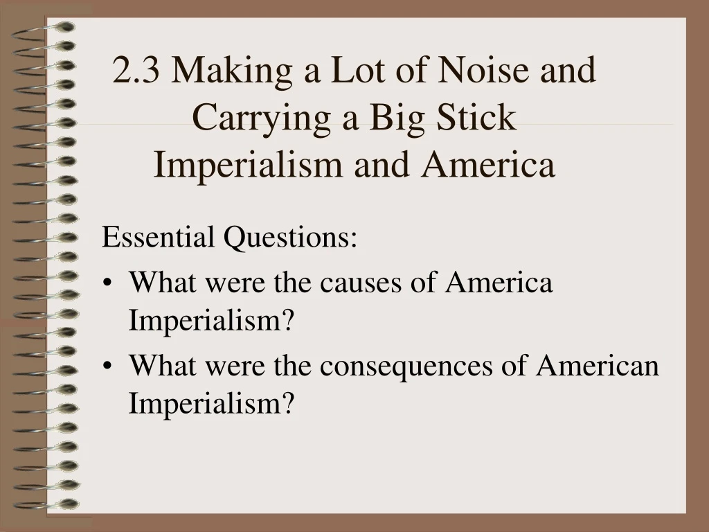 2 3 making a lot of noise and carrying a big stick imperialism and america