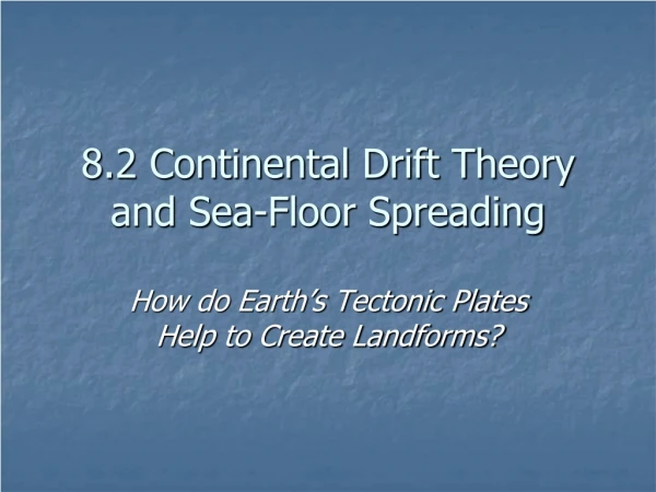 8.2 Continental Drift Theory and Sea-Floor Spreading