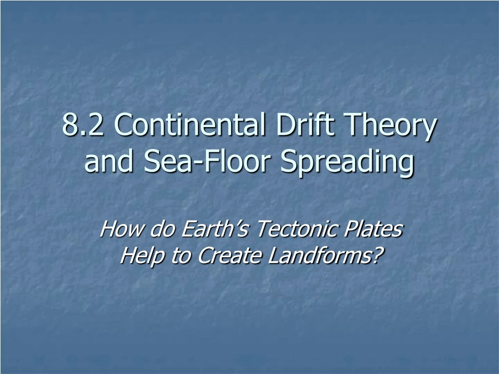 8 2 continental drift theory and sea floor spreading